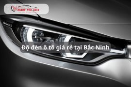 Độ đèn ô tô giá rẻ tại Bắc Ninh