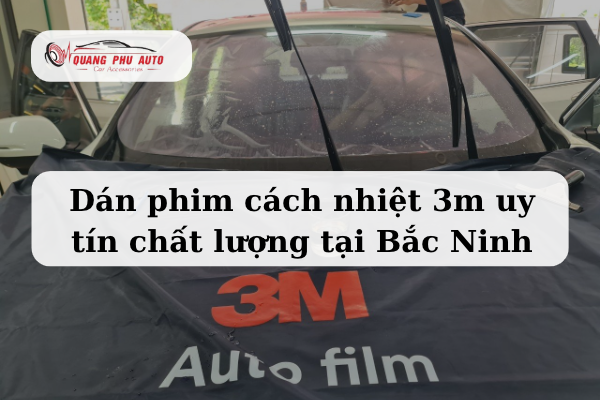 DÁN PHIM CÁCH NHIỆT 3M UY TÍN CHẤT LƯỢNG BẮC NINH